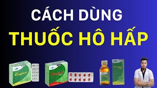 Cách dùng thuốc nhóm hô hấp