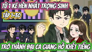 Từ 1 Kẻ Hèn Nhát Trọng Sinh Trở Thành Đại Ca Giang Hồ Khét Tiếng. Tập 1-30 | Tiểu Hà Review