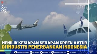 Menilik Kesiapan Serapan Green Avtur di Industri Penerbangan Indonesia