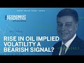 Economist Perspective: Rise in Oil Implied Volatility a Bearish Signal?