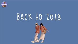 [Playlist] back to 2018 ⏳ childhood songs that bring you back to 2018 ~ throwback playlist ...