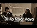 Dil ko Karar Aaya | Perfectly Slowed & Reverb | YR_CREATIONS |#song #slowedandreverb #lofi