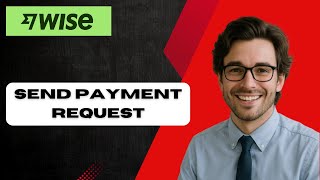 How to Send Payment Request on WISE Quick & Easy Guide to Request Money on Wise (full guide)