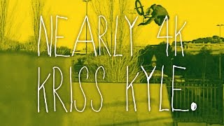 Nearly 4K BMX  - KRISS KYLE - DVD Part