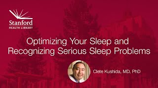 Stanford Doctor Clete Kushida on Optimizing Your Sleep and Recognizing Serious Sleep Problems