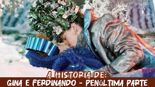 A HISTÓRIA DE GINA E FERDINANDO - PENÚLTIMA PARTE!