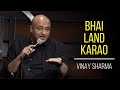 Bhai Land Karaoo | Stand-up Comedy by Vinay Sharma (8th video)