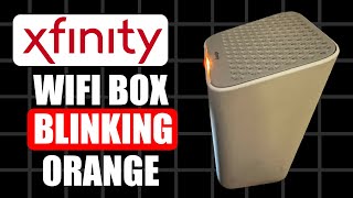 Xfinity Wifi Box Blinking Orange Quick Fix