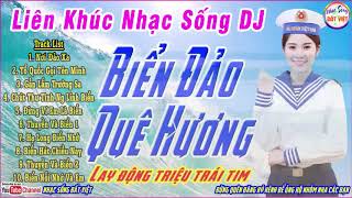 Nhạc Sống Biển Đảo Trường Sa ► Nhạc Sống DJ Remix Cực Phiêu Cực Hay 2017