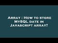 Array : How to store MySQL date in Javascript array?