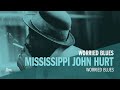 mississippi john hurt worried blues official audio