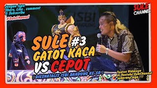 SULE GATOT KACA VS CEPOT ( Dalang DADAN SUNANDAR SUNARYA ) - 3 (wayanggolek)