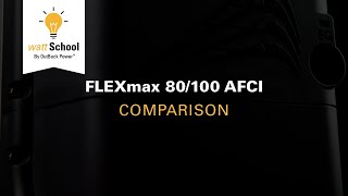 FLEXmax 80/100 AFCI: Comparison