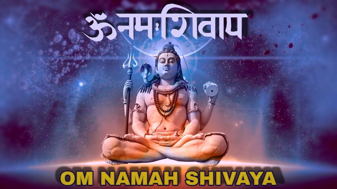 OM NAMAH SHIVAYA MANTRA CHANTING | LORD SHIVA MANTRA | PEACEFUL ...