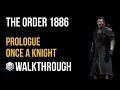 The Order 1886 Walkthrough Prologue Once a Knight Gameplay Let’s Play