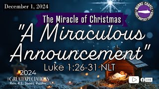 #MunnsChapelVirtual (12-01-2024)| Sunday Sermon: “A Miraculous Announcement” | Pastor K.L. Jones