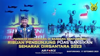 🌏 Pameran Dirgantara di Bandara Banyuwangi: Ribuan Pengunjung Puas Saksikan Semarak Dirgantara