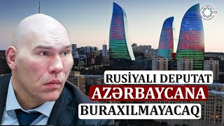 Azərbaycan rusiyalı deputat N.Valuyevi \