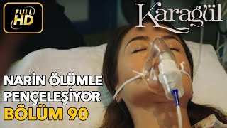 Karagül 90. Bölüm / Full HD (Tek Parça) - Narin Ölümle Pençeleşiyor