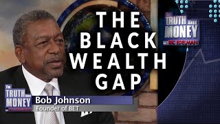 Bridging the Wealth Gap w/ Bob Johnson, Founder Of BET | The Truth About Money