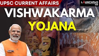 Vishwakarma Yojana Explained | Latest Government Schemes | UPSC Current Affairs