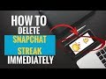 How to Delete Snapchat Streak Immediately