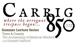 Carrig 850 Summer Lecture Series - Emmet Stafford (Wexford Town Library 6th June 2019)