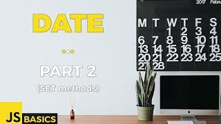 Javascript Basics · Date · Part 2 (SET methods)