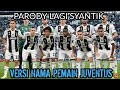 Lagi syantik - Siti Badriah Versi Nama Pemain Juventus | Cover Parody