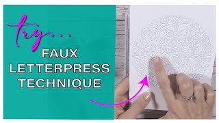 Love the look of the Betterpress? Try the Faux Letterpress Technique First - Easy Craft Tutorial!