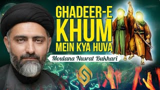 Ghadeer e Khum Mein Kya Hua Tha. | Moulana Nusrat Bukhari