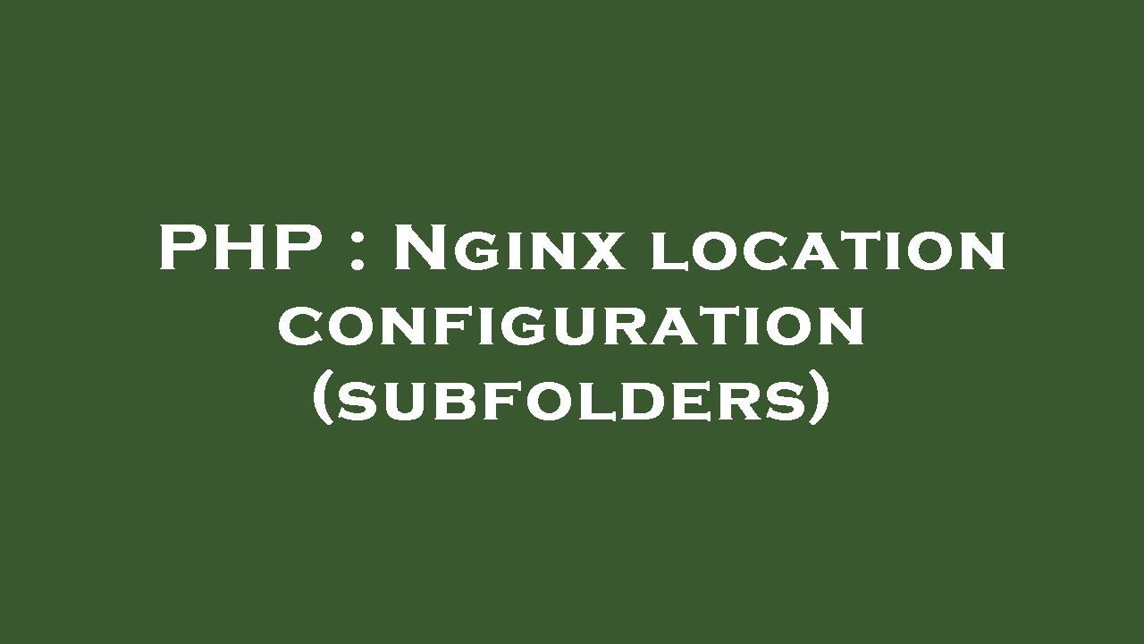 PHP : Nginx Location Configuration (subfolders) - YouTube