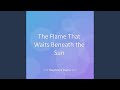 The Flame That Waits Beneath the Sun