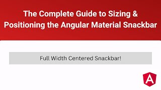 The Complete Guide to Sizing and Positioning the Angular Material Snackbar