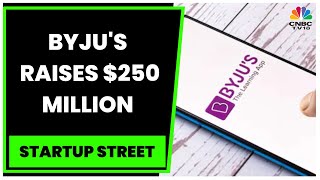 Byju's Raises $250 Million At A Valuation Of $22 Billion | Startup Street | CNBC-TV18