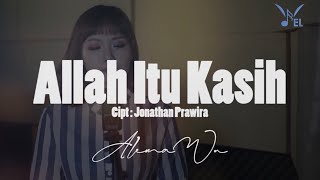 Alena Wu - Allah Itu Kasih (Accoustic Worship Terbaru) | JonathanPrawirakustik