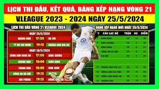 Lịch Thi Đấu, Kết Quả, Bảng Xếp Hạng Vòng 21 V.League 2023 - 2024 Ngày 25/5 | Căng Thẳng Ngôi Đầu
