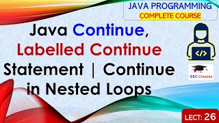L26: Java Continue, Labelled Continue Statement | Continue in Nested Loops | Java Lectures Hindi
