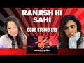 RANJISH HI SAHI (@cokestudio Season 10) REACTION! | @AliSethiOfficial