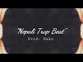 [FREE] Nepali Trap Beat | Prod - Ruku (2k19)