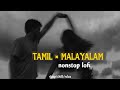 Tamil × Malayalam Lofisongs~malayalamcover songs ~ tamil cover songs malayalam lofi.tamil lofi