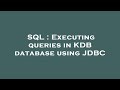 SQL : Executing queries in KDB database using JDBC