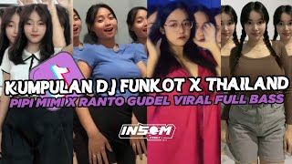 DJ FUNKOT X THAILAND PIPI MIMI X RANTO GUDEL | DJ FUNKOT VIRAL TIK TOK TERBARU 2024 FULL BASS