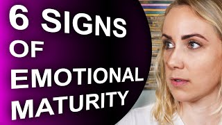 The 6 Signs of Emotional Maturity