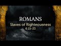 ROMANS 6:15-23 | Slaves of Righteousness