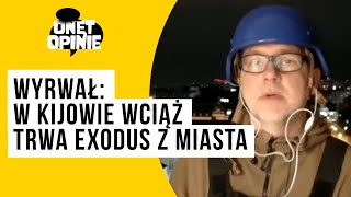 Wyrwał: Z Kijowa cały czas trwa exodus mieszkańców