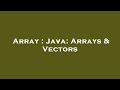 Array : Java: Arrays & Vectors