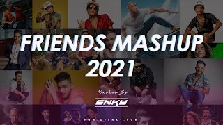 Friendship Day Mashup 2021 - DJ SNKY | Friendship Anthem | Friends Forever Love Mashup