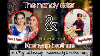 Ghar more pardeshi aa || Antra nandy & ankita nandy || Tabla cover @gopal_kashyap || kalank