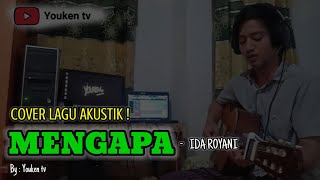 MENGAPA - Ida Royani | Cover Akustik By Youken tv